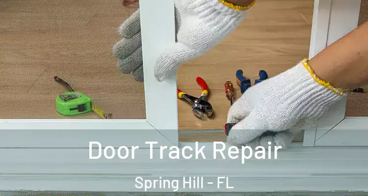 Door Track Repair Spring Hill - FL