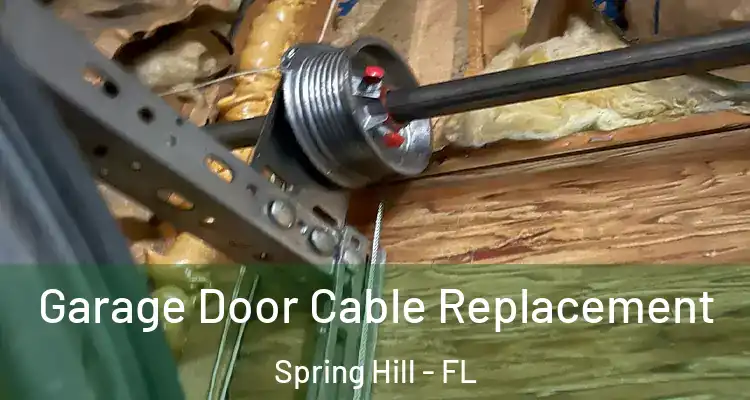 Garage Door Cable Replacement Spring Hill - FL
