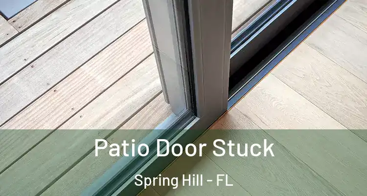 Patio Door Stuck Spring Hill - FL