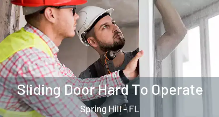 Sliding Door Hard To Operate Spring Hill - FL